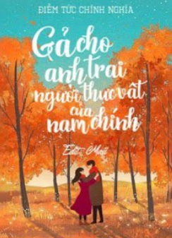 GẢ CHO ANH TRAI NGƯỜI THỰC VẬT CỦA NAM CHÍNH