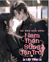 GẢ VÀO HÀO MÔN: NAM THẦN SỦNG TỚI TẬN TRỜI